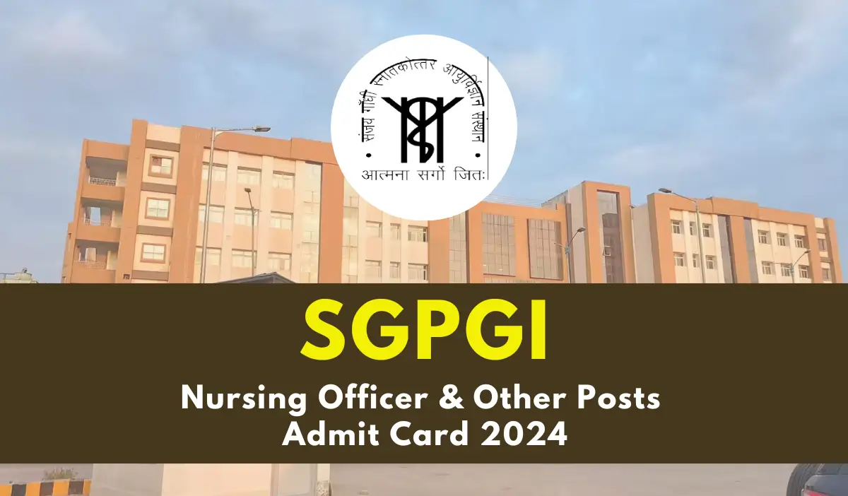 SGPGI Nursing Officer & Other Posts Admit Card 2024