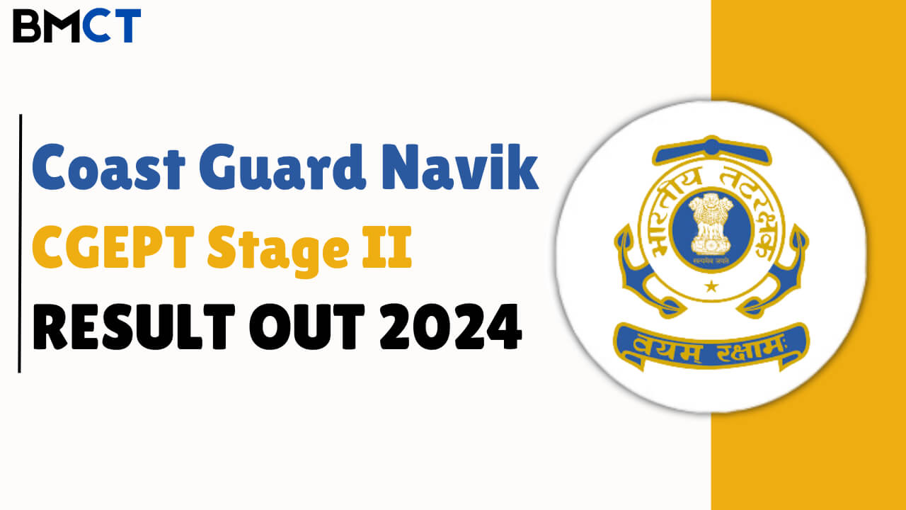 Coast Guard Navik CGEPT Stage II RESULT OUT 2024